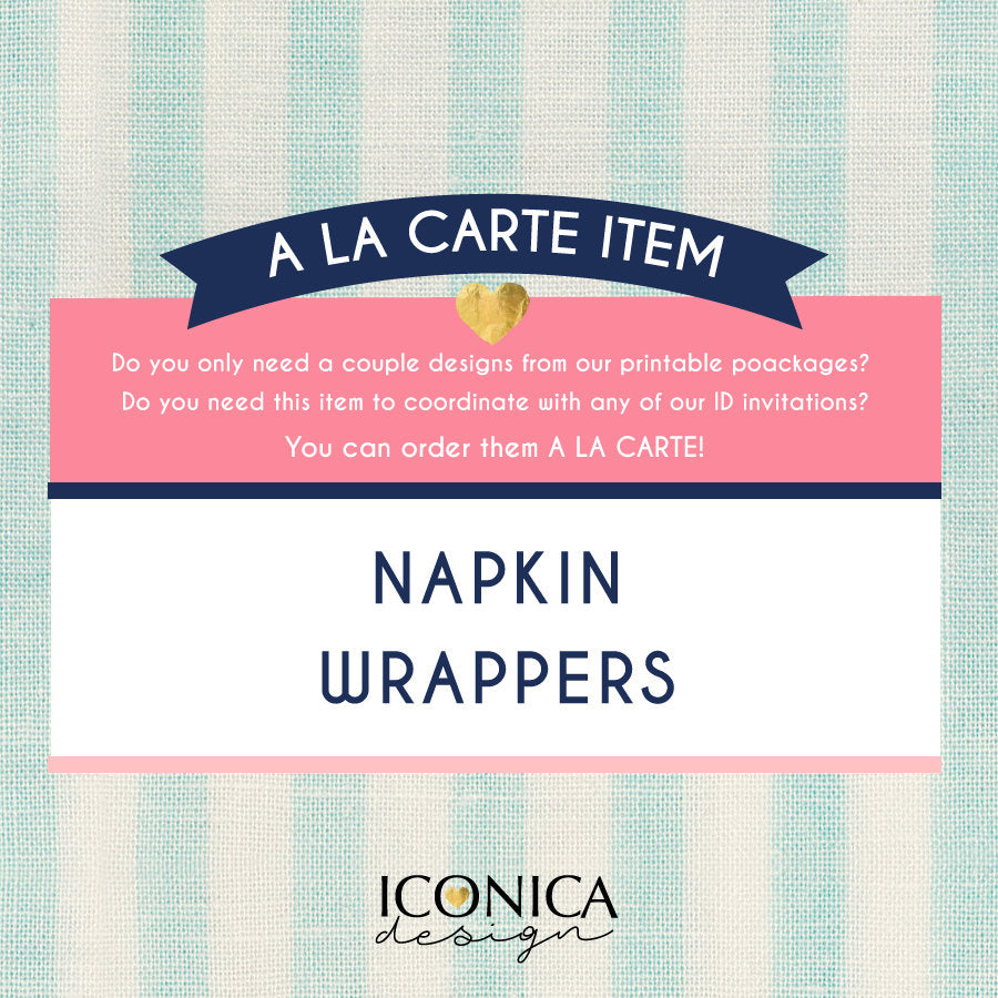 Napkin Wrappers ||A la carte || Single Party Item of any of our Party Collections  || Made to match any ID invitation