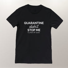 Load image into Gallery viewer, Graduation Shirt Class of 2023, Virtual Graduation Unisex T-shirt Quarantine Gifts &quot;Quarantine didn&#39;t stop me&quot; Made in USA 3001QSWH01
