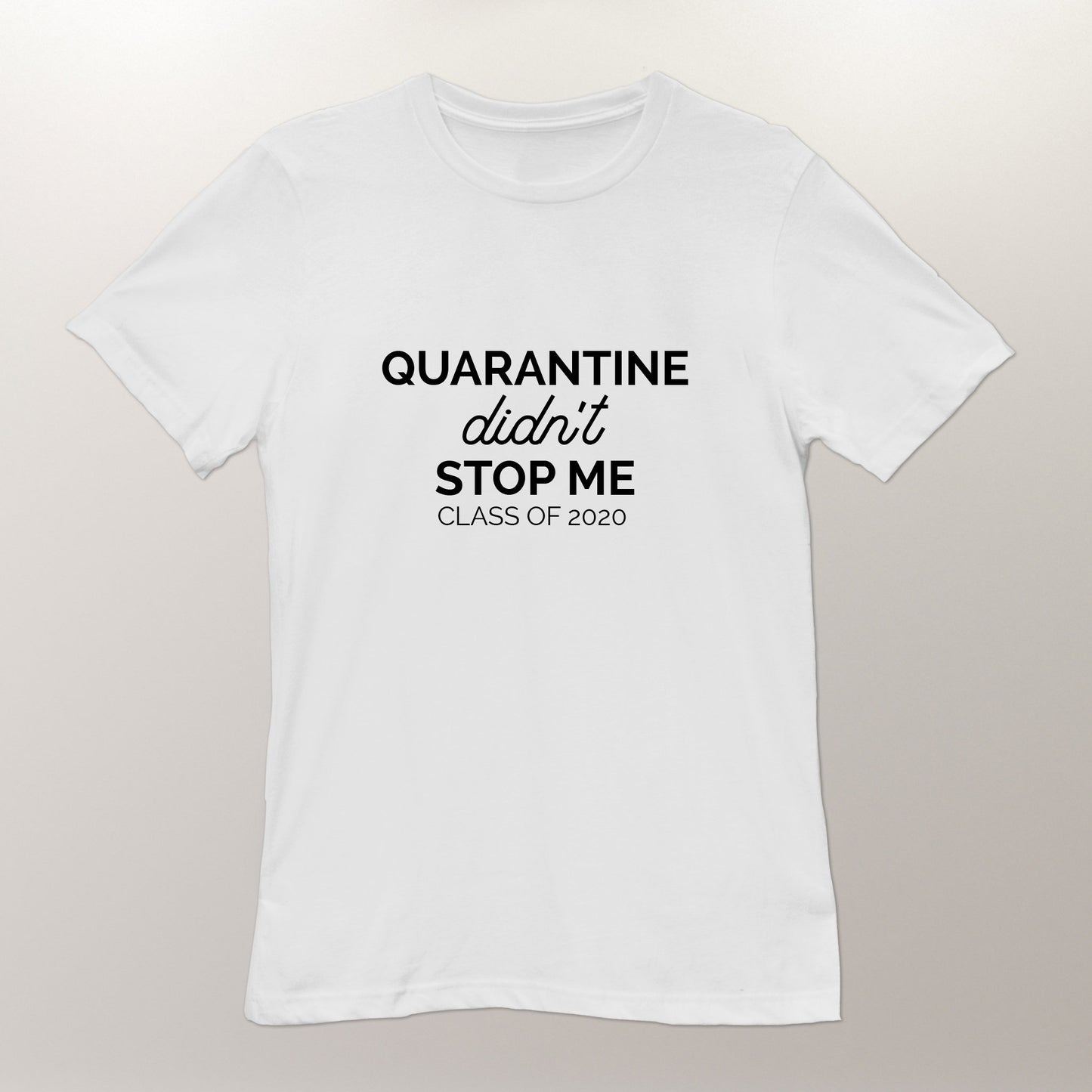 Graduation Shirt Class of 2023, Virtual Graduation Unisex T-shirt Quarantine Gifts "Quarantine didn't stop me" Made in USA 3001QSWH01