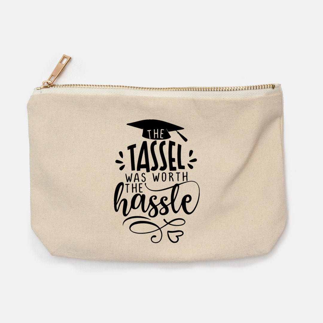 Pencil Case Canvas The tassel was worth the hassle,Motivational Pencil Case Quote pencil case,CUSTOM case Best Friend Gift Graduation Gifts