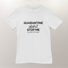 Load image into Gallery viewer, Graduation Shirt Class of 2023, Virtual Graduation Unisex T-shirt Quarantine Gifts &quot;Quarantine didn&#39;t stop me&quot; Made in USA 3001QSBK01
