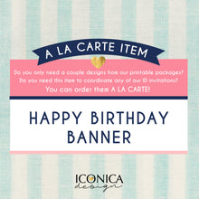 Load image into Gallery viewer, Happy Birthday Banner | | A la carte || Any text or type of event  || Made to match any ID products
