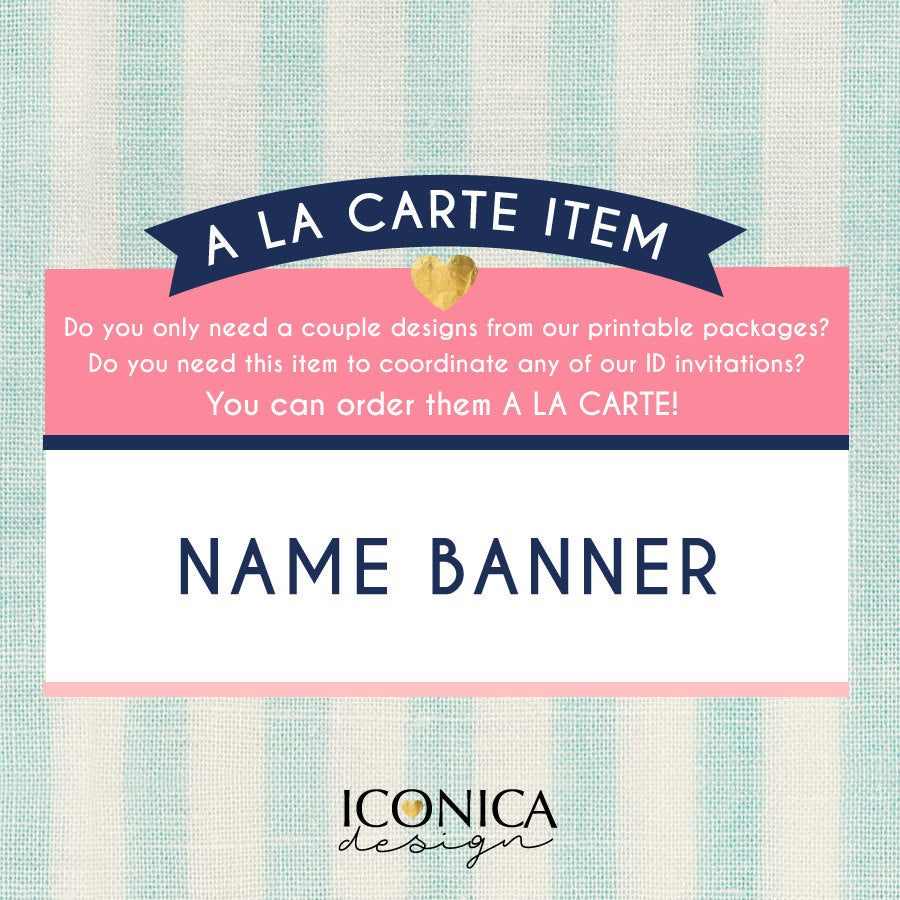 Name Banner || A la carte || Single Party Item of any of our Party Collections  || Made to match any ID invitation